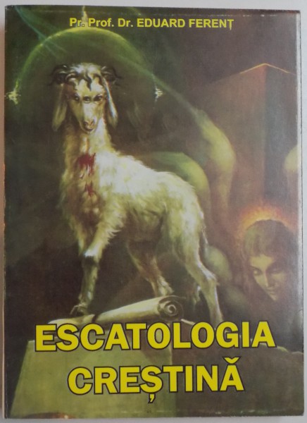 ESCATOLOGIA CRESTINA de EDUARD FERENT , 2001