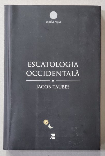 ESCATOLOGIA OCCIDENTALA de JACOB TAUBES , 2008