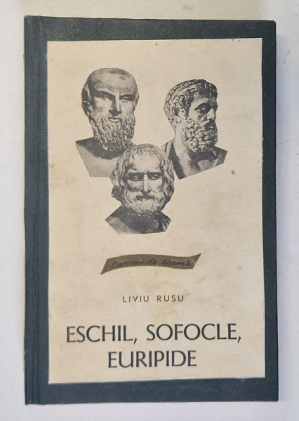 ESCHIL , SOFOCLE , EURIPIDE de LIVIU RUSU , 1968