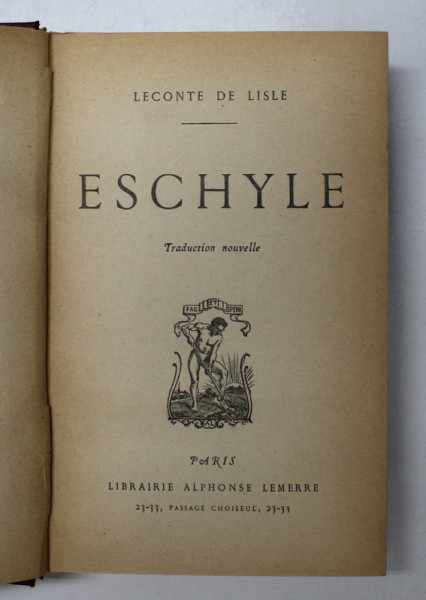 ESCHYLE par LECONTE DE LISLE , CONTINE OPERA DRAMATICA  , EDITIE INTERBELICA