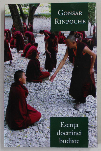 ESENTA DOCTRINEI BUDISTE de GONSAR RINPOCHE , CALEA SPRE TREZIE , 2017