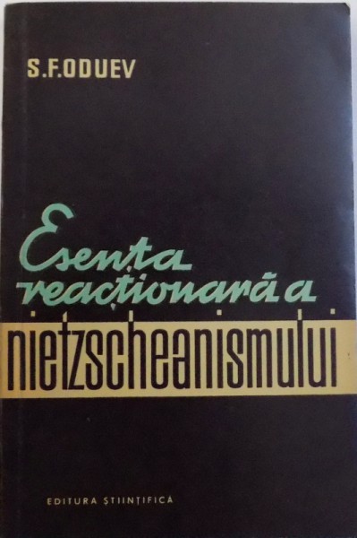 ESENTA REACTIONARA A NIETZSCHEANISMULUI de S. F. ODUEV , 1963