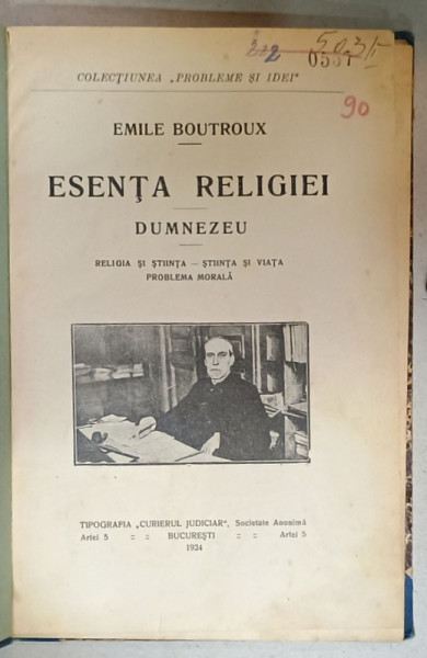 ESENTA RELIGIEI - DUMNEZEU - RELIGIA SI STIINTA - STIINTA SI VIATA - PROBLEMA MORALA de EMILE BOUTROUX , 1924