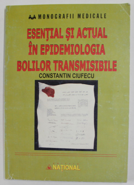 ESENTIAL SI ACTUAL IN EPIDEMIOLOGIA BOLILOR TRANSMISIBILE de CONSTANTIN CIUFECU , 2005