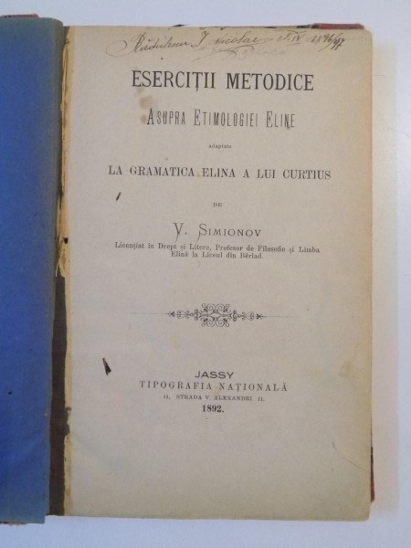 ESERCITII METODICE ASUPRA ETIMOLOGIEI ELINE ADAPTATE LA GRAMATICA ELINA A LUI CURTIS de V. SIMIONOV  1892