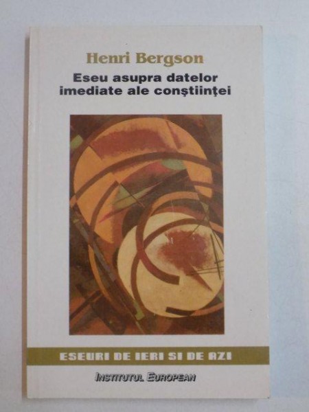 ESEU ASUPRA DATELOR IMEDIATE ALE CONSTIINTEI de HENRI BERGSON , 1998