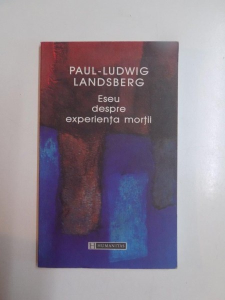 ESEU DESPRE EXPERIENTA MORTII de PAUL LUDWIG LANDSBERG , 2006