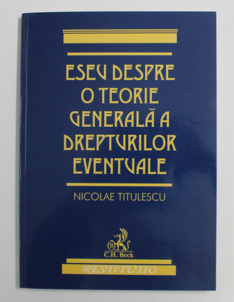 ESEU DESPRE O TEORIE GENERALA A DREPTURILOR EVENTUALE de NICOLAE TITULESCU , 2008