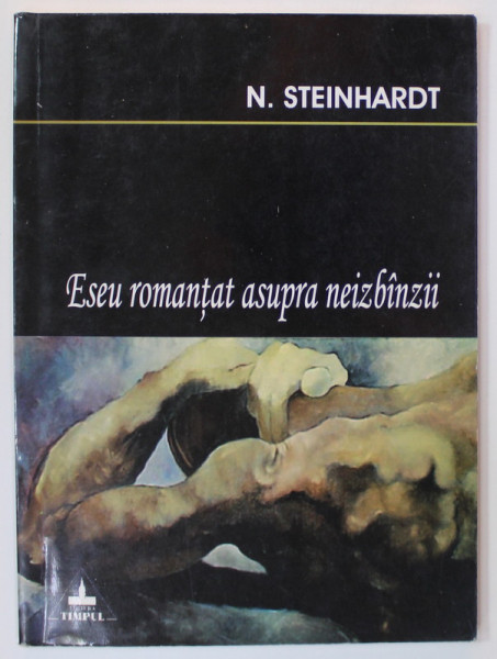 ESEU ROMANTAT ASUPRA NEIZBANZII de N. STEINHARDT , 2003