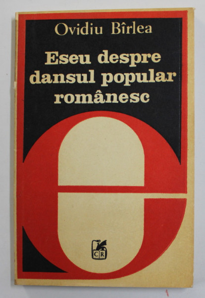 ESEUL DESPRE DANSUL POPULAR ROMANESC de OVIDIU BIRLEA , 1982 , DEDICATIE