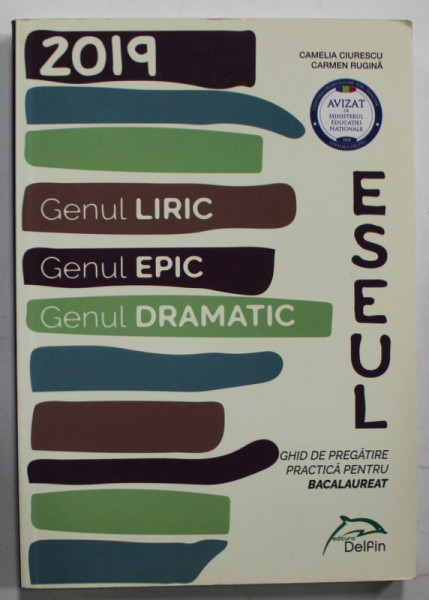 ESEUL , GHID DE PREGATIRE PRACTICA PENTRU BACALAUREAT - GENUL LIRIC , GENUL EPIC , GENUL DRAMATIC de CAMELIA CIURESCU si CARMEN RUGINA , 2018