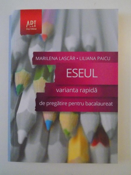 ESEUL , VARIANTA RAPIDA DE PREGATIRE PENTRU BACALAUREAT de MARILENA LASCAR , LILIANA PAICU 2014