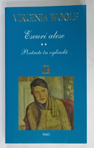 ESEURI  ALESE , VOLUMUL II :  PORTRETE IN OGLINDA de VIRGINIA WOOLF , 2008
