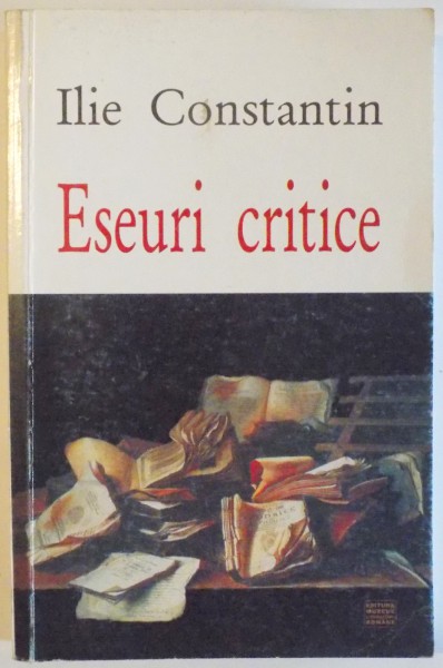 ESEURI CRITICE de ILIE CONSTANTIN , 2004