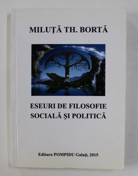 ESEURI DE FILOSOFIE SOCIALA SI POLITICA de MILUTA TH. BORTA , 2015