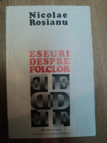 ESEURI DESPRE FOLCLOR de NICOLAE ROSIANU , 1981