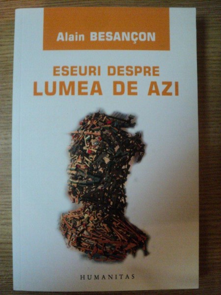 ESEURI DESPRE LUMEA DE AZI de ALAIN BESANCON , 2007