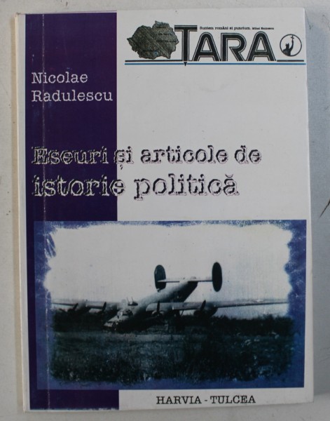 ESEURI SI ARTICOLE DE ISTORIE POLITICA de NICOLAE RADULESCU , 2006