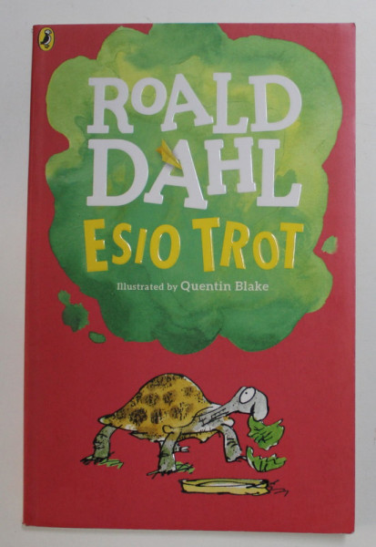 ESIO TROT by ROALD DAHL , illustrated by QUENTIN BLAKE , 2016
