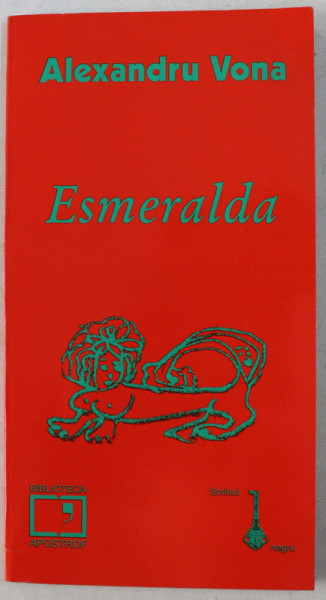 ESMERALDA - CU 3 DESENE INEDITE ALE AUTORULUI SI CU 28 DESENE DE GABRIELA MELINESCU de ALEXANDRU VONA , 2003