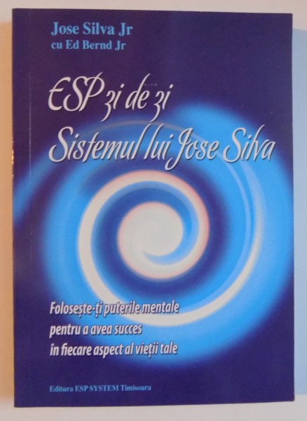 ESP ZI DE ZI , SISTEMUL LUI JOSE SILVA de J0SE SILVA JR. cu ED BERND JR. 2009