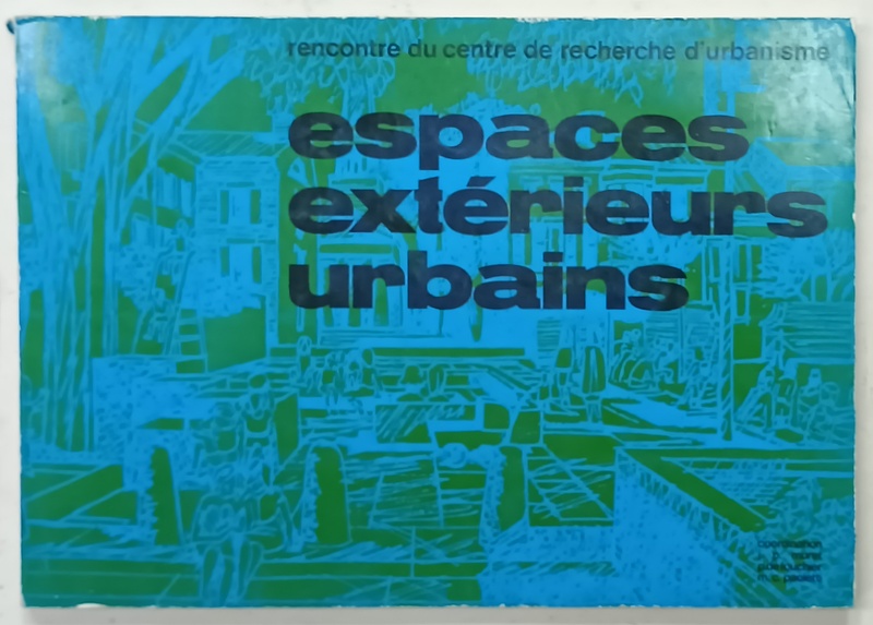 ESPACES EXTERIEURS URBAINS par J.P. MURET ...M.C. PAOLETTI , 1977