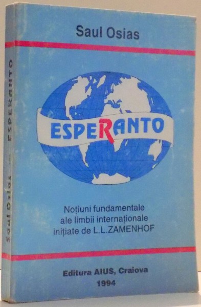 ESPERANTO, NOTIUNI FUNDAMENTALE ALE LIMBII INTERNATIONALE INITIATE DE L.L. ZAMENHOF de SAUL OSIAS , 1994