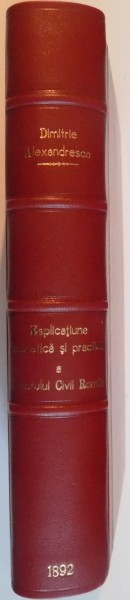 ESPLICATIUNEA TEORETICA SI PRACTICA A DREPTULUI CIVIL ROMAN de DIMITRIE ALEXANDRESCO TOM IV  BUC. 1892