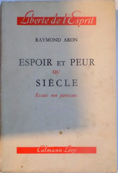 ESPOIR ET PEUR DU SIECLE , ESSAIS MON PARTISANS par RAYMOND ARON , 1957