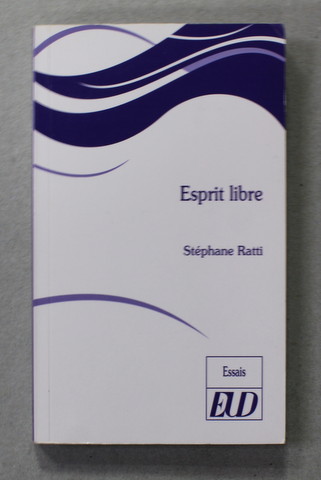 ESPRIT LIBRE par STEPHANE RATTI  , 2019, SUBLINIATA CU CREIONUL *