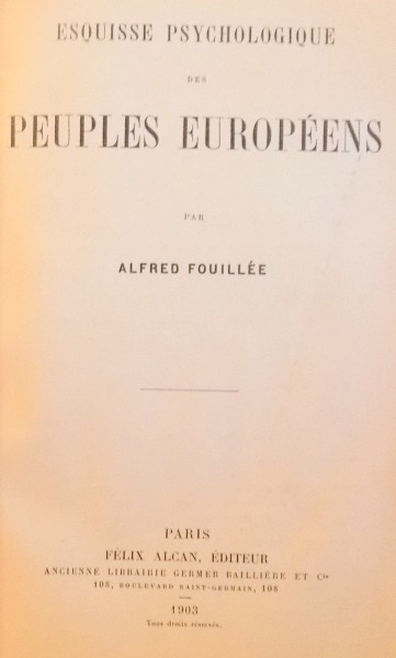 ESQUISSE PSYCHOLOGIQUE DES PEUPLES EUROPEENS par ALFRED FOUILLEE , 1903