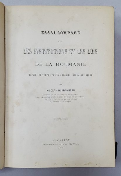 ESSAI COMPARE SUR LES INSTITUTIONS ET LES LOIS DE LA ROUMANIE par NICOLAS BLARAMBERG - BUCURESTI, 1885