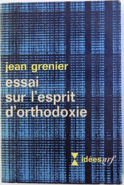 ESSAI SUR L ' ESPRIT  D'ORTHODOXIE par JEAN GRENIER , 1967