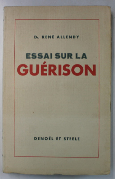 ESSAI SUR LA GUERISON par Dr. RENE ALLENDY , 1934