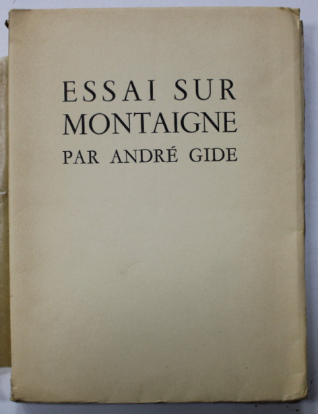 ESSAI SUR MONTAIGNE par ANDRE GIDE , ornements de RENE BEN SUSSAN , EXEMPLAR 323 DIN 450 PE HARTIE VELIN , 1929, EDITIONS DE LA PLEIADE *