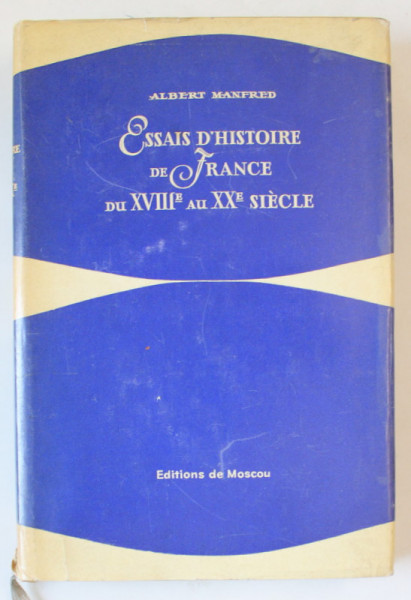 ESSAIS D ' HISTOIRE DE FRANCE DU XVIII e au XX e SIECLE par ALBERT MANFRED , 1969