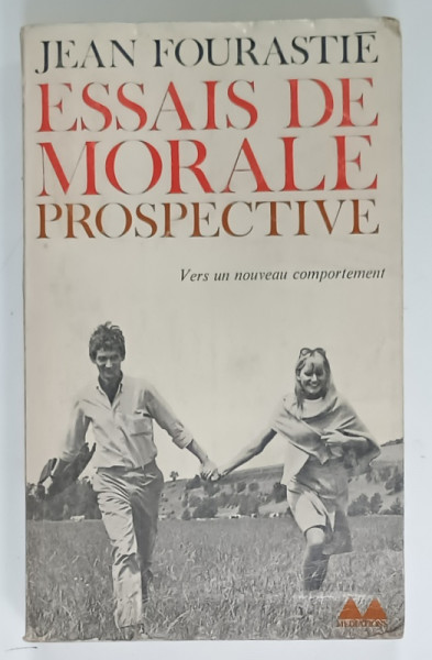 ESSAIS DE MORALE PROSPECTIVE par JEAN FOURASTIE , VERS UN NOUVEAU COMPORTEMENT , 1970 , PREZINTA  URME DE UZURA SI DE INDOIRE