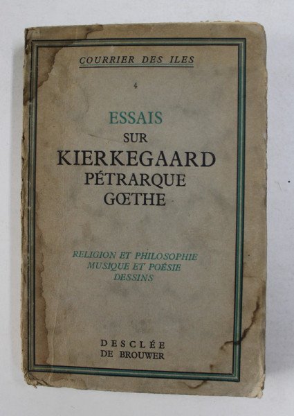 ESSAIS SUR KIERKEGAARD , PETRARQUE , GOETHE , 1934
