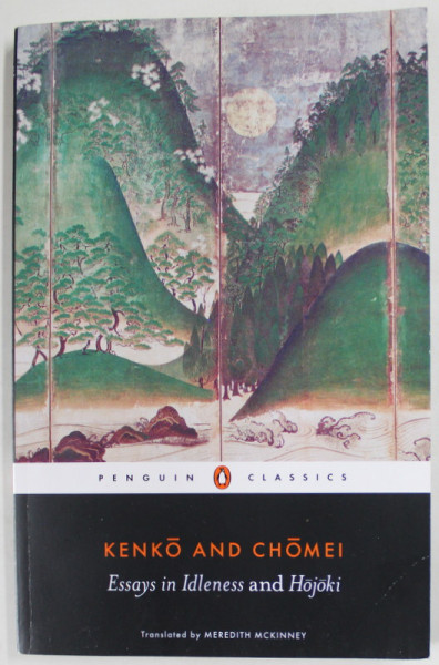 ESSAYS IN IDLENESS AND HOJOKI , by KENKO and CHOMEI , 2013