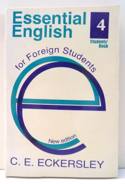 ESSENTIAL ENGLISH FOR FOREIGN STUDENTS , 4 STUDENTS' BOOK by C. E. ECKERSLEY , 1963