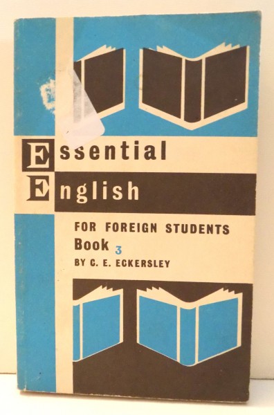 ESSENTIAL ENGLISH FOR FOREIGN STUDENTS BOOK 3 by C. E. ECKERSLEY , 1967