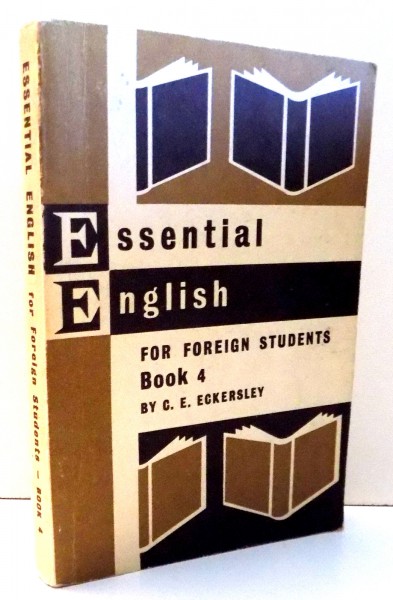 ESSENTIAL ENGLISH FOR FOREIGN STUDENTS BOOK 4 by C.E.ECKERSLEY , 1963