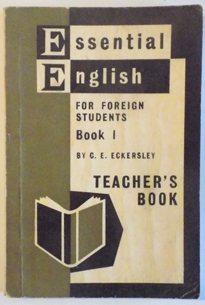 ESSENTIAL ENGLISH FOR FOREIGN STUDENTS , BOOK ONE , TEACHER'S BOOK by C. E. ECKERSLEY , 1966
