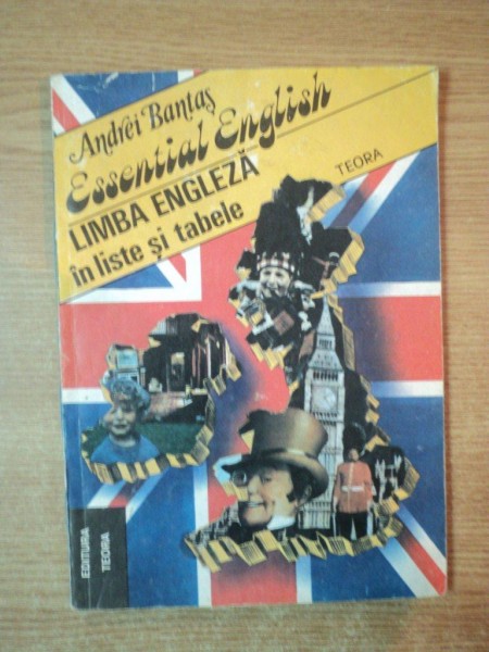 ESSENTIAL ENGLISH. LIMBA ENGLEZA IN LISTE SI TABELE de ANDREI BANTAS,  1991