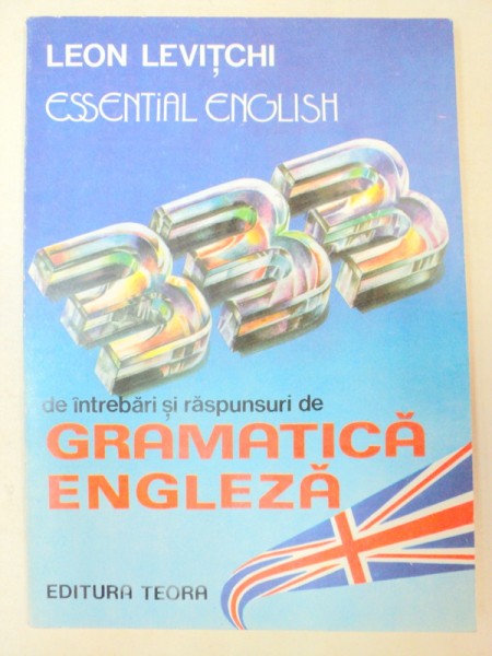 ESSENTIAL ENGLISH.333 DE INTREBARI SI RASPUNSURI DE GRAMATICA ENGLEZA de LEON LEVITCHI  1993