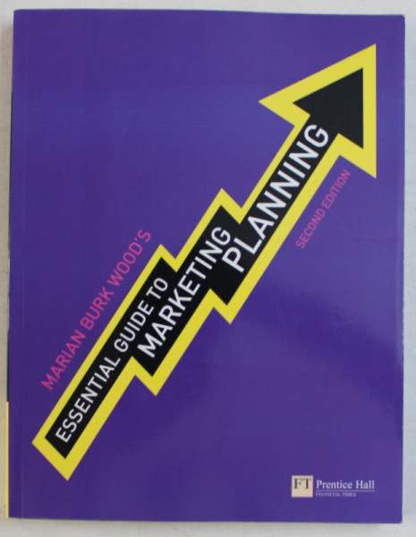 ESSENTIAL GUIDE TO MARKETING PLANNING , SECOND ED. by MARIAN BURK WOOD' S , 2010