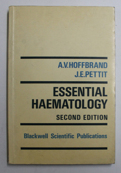 ESSENTIAL HAEMATOLOGY by A.V. HOFFBRAND and J. E. PETTIT , 1988
