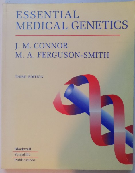 ESSENTIAL MEDICAL GENETICS by J. M. CONNOR and M.A. FERGUSON - SMITH , THIRD EDITION , 1991