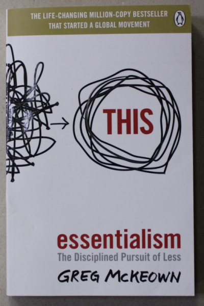 ESSENTIALISM - THE  DISCIPLINED PURSUIT OF LESS by GREG McKEOWN , 2021