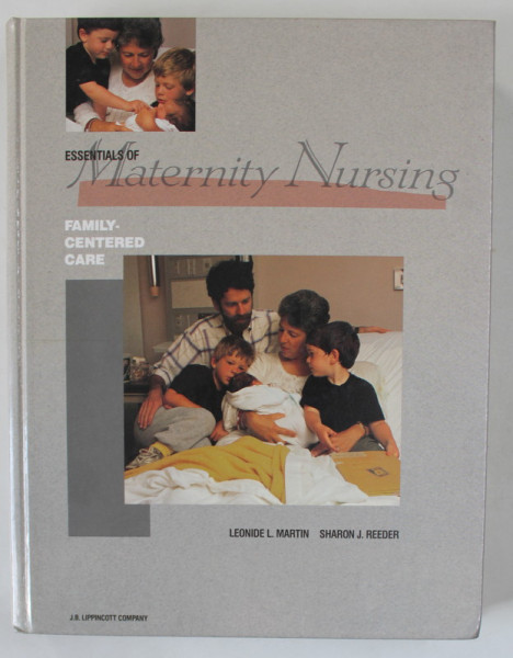 ESSENTIALS OF MATERNITY NURSING , FAMILY - CENTERED CARE by LEONIDE L. MARTIN and SHARON J. REEDER , 1991